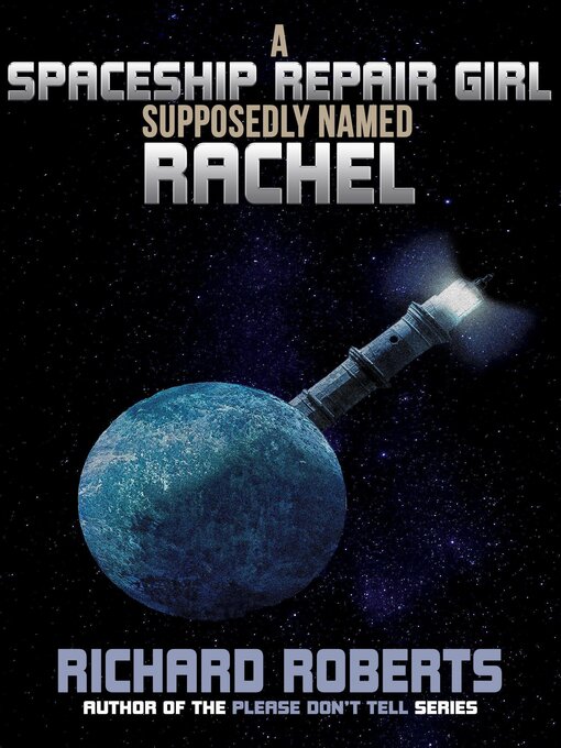 Title details for A Spaceship Repair Girl Supposedly Named Rachel by Richard Roberts - Available